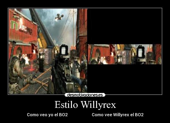 Estilo Willyrex - Como veo yo el BO2 Como vee Willyrex el BO2