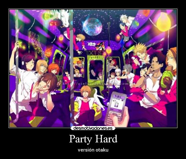 carteles party hard otaku manga anime japan desmotivaciones