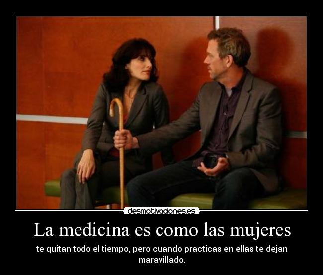 La medicina es como las mujeres - 