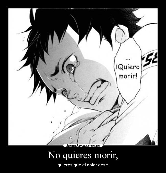 No quieres morir, - 