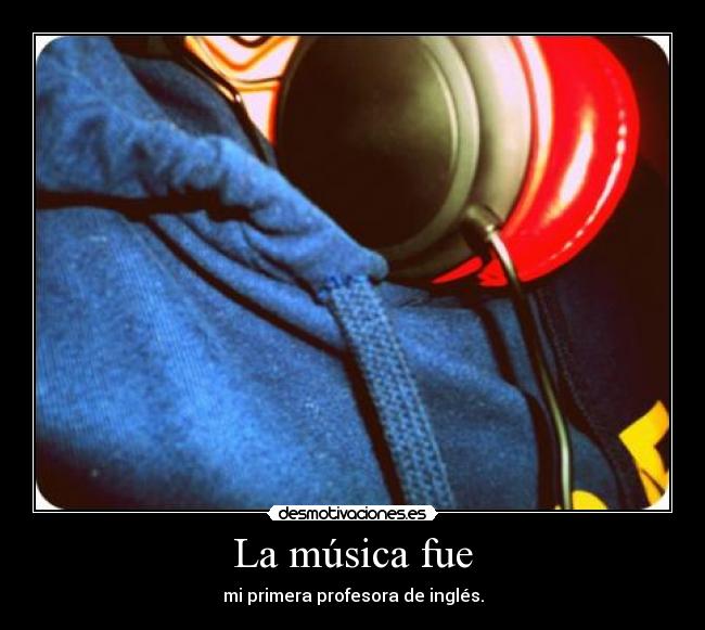La música fue -