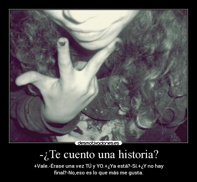 -¿Te cuento una historia? -