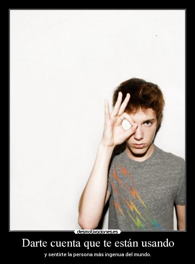 Darte cuenta que te están usando -