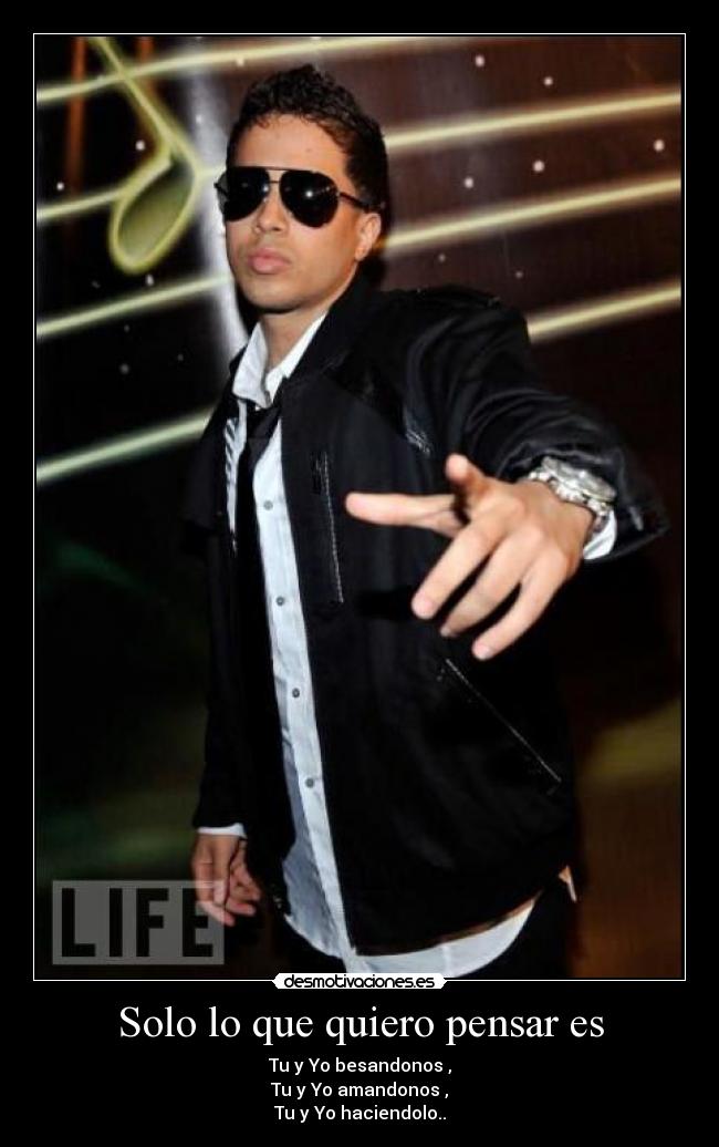 Solo lo que quiero pensar es -