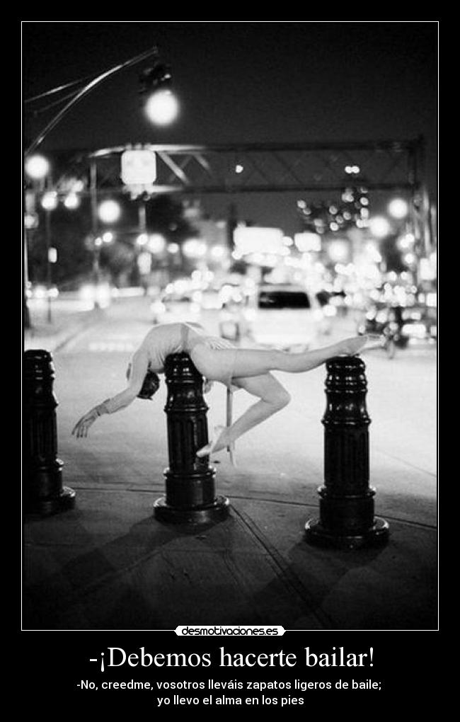 -¡Debemos hacerte bailar! -