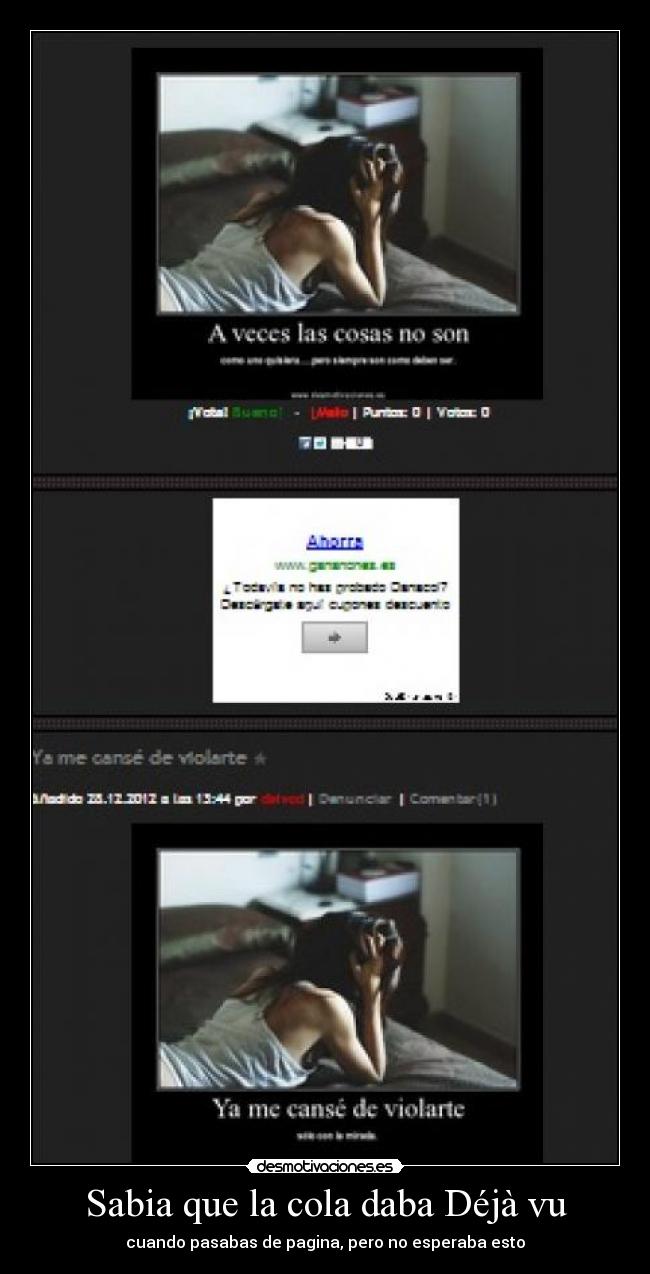 Sabia que la cola daba Déjà vu - cuando pasabas de pagina, pero no esperaba esto