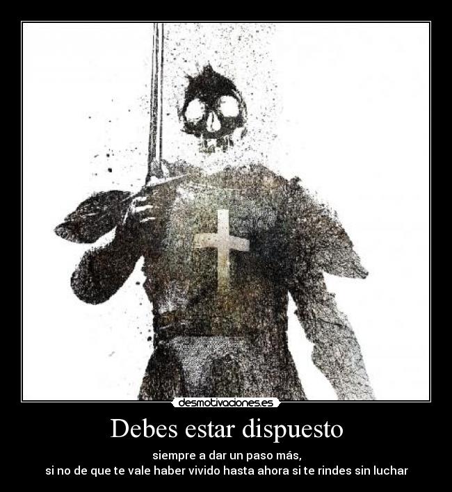 Debes estar dispuesto -