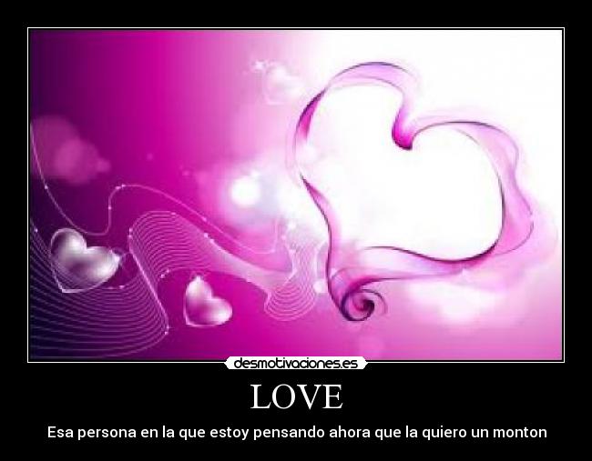LOVE - Esa persona en la que estoy pensando ahora que la quiero un monton