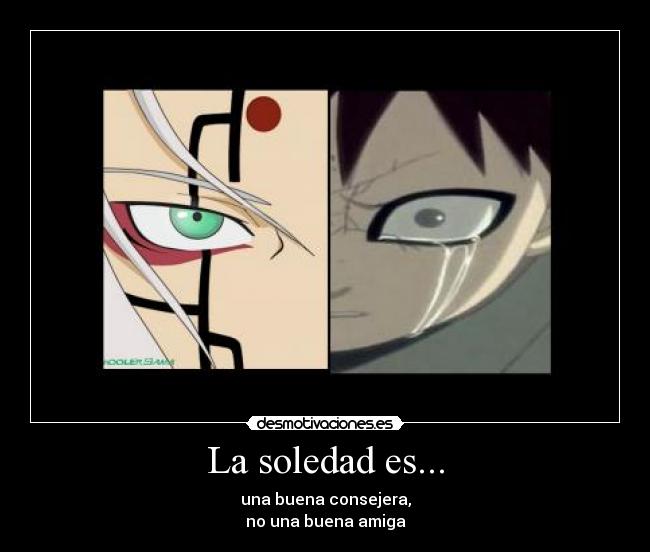 La soledad es... - una buena consejera,
no una buena amiga