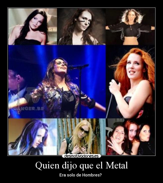 Quien dijo que el Metal - Era solo de Hombres? ♥