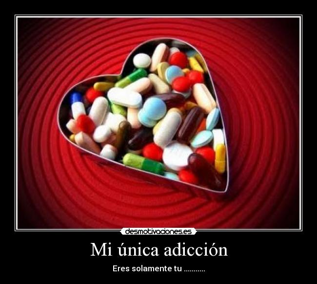 Mi única adicción -