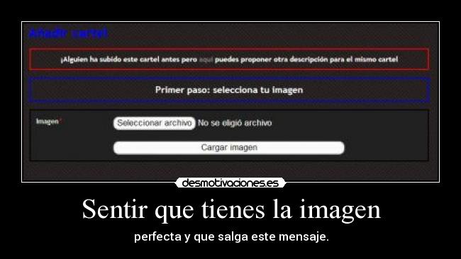 Sentir que tienes la imagen - perfecta y que salga este mensaje.