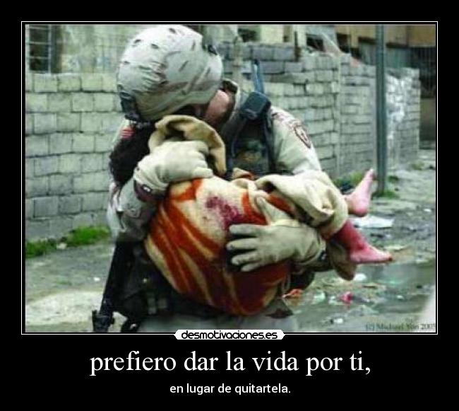 prefiero dar la vida por ti, - 