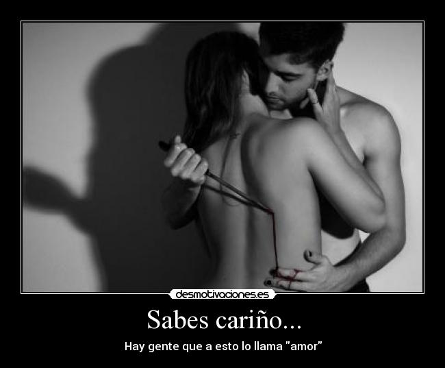 Sabes cariño... - Hay gente que a esto lo llama amor