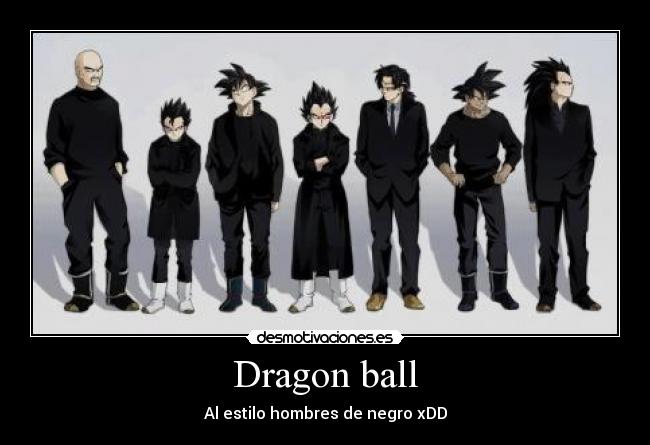 Dragon ball - Al estilo hombres de negro xDD