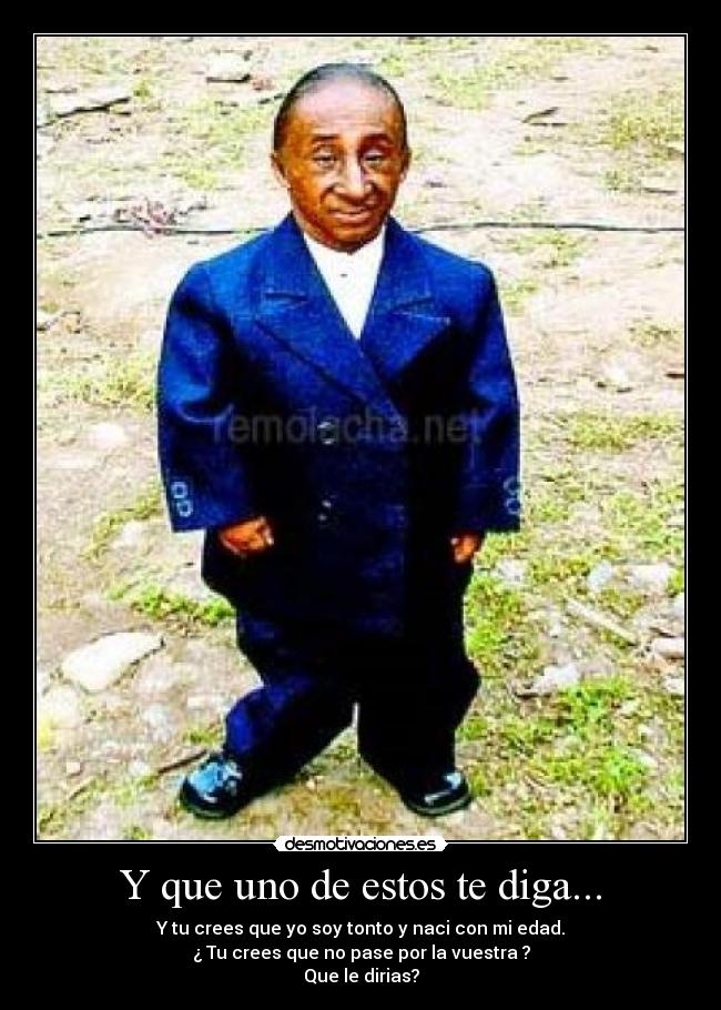 Y que uno de estos te diga... -