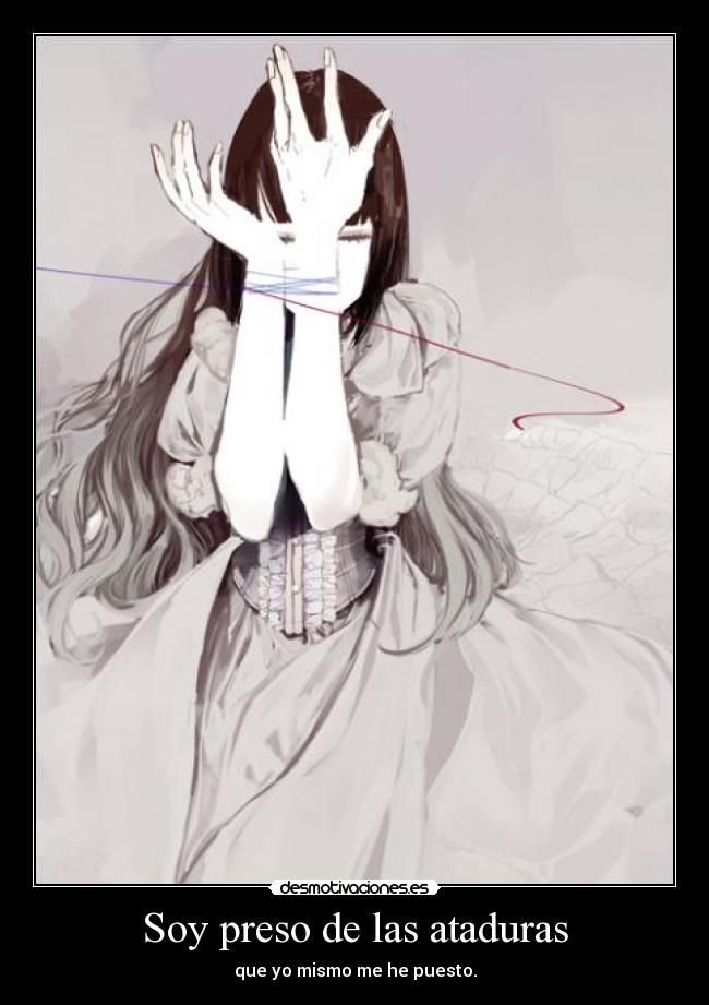 Soy preso de las ataduras -
