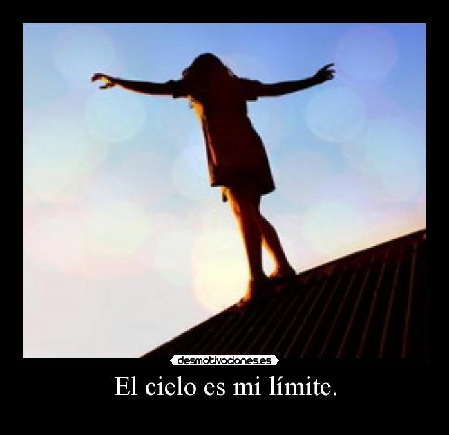 El cielo es mi límite. -