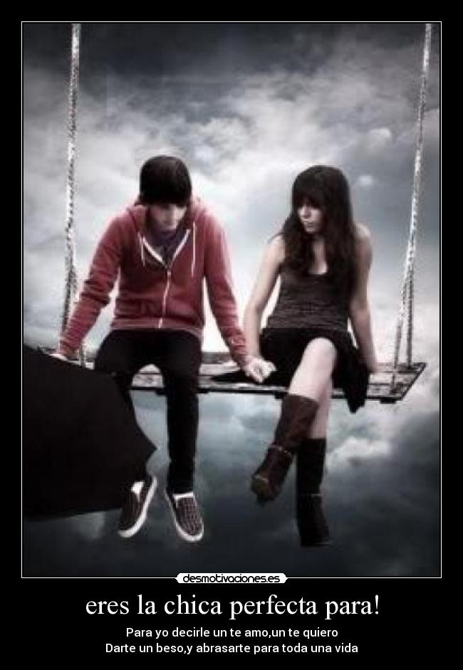 eres la chica perfecta para! -