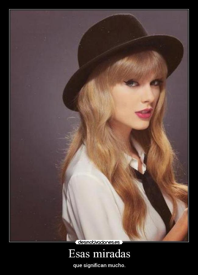 Esas miradas - que significan mucho.