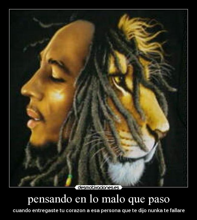 pensando en lo malo que paso - cuando entregaste tu corazon a esa persona que te dijo nunka te fallare