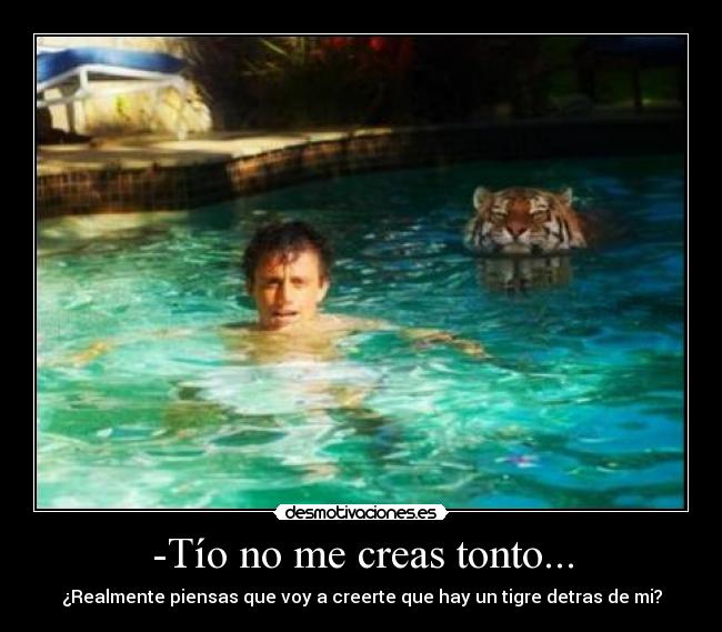 -Tío no me creas tonto... - 
