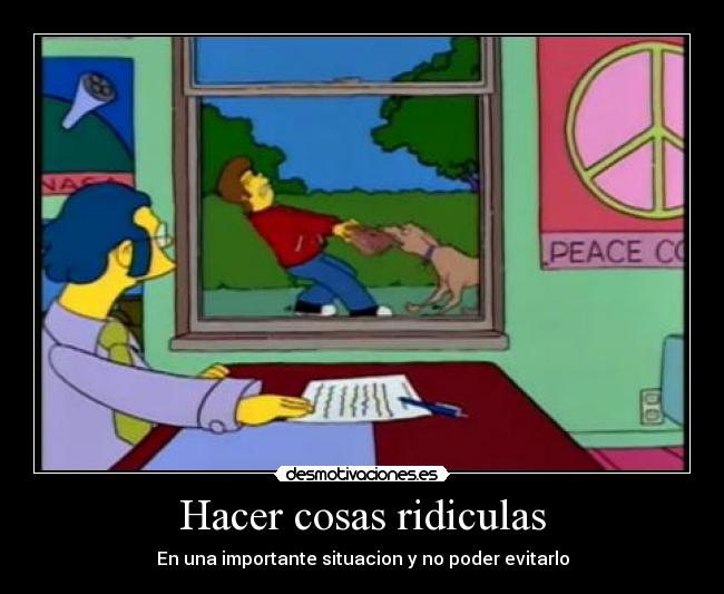 Hacer cosas ridiculas - En una importante situacion y no poder evitarlo