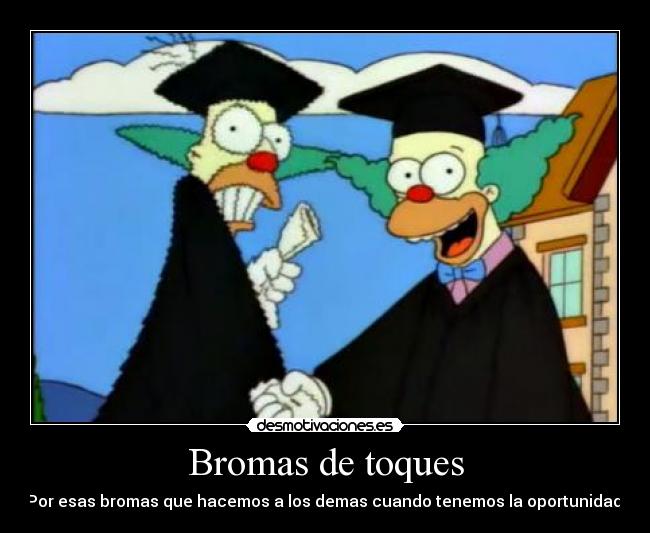 Bromas de toques - Por esas bromas que hacemos a los demas cuando tenemos la oportunidad.