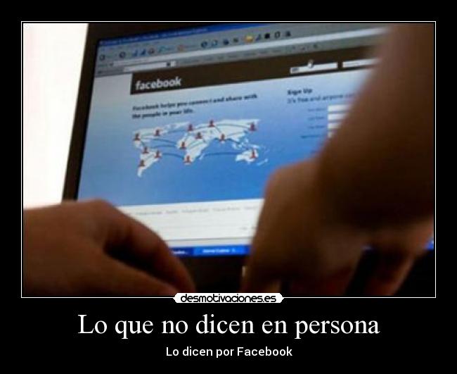 Lo que no dicen en persona - Lo dicen por Facebook