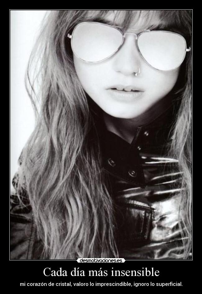 Cada día más insensible -