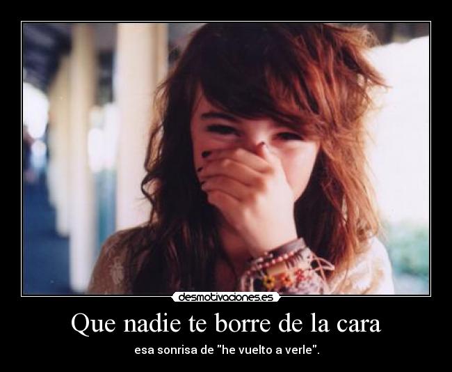 Que nadie te borre de la cara -