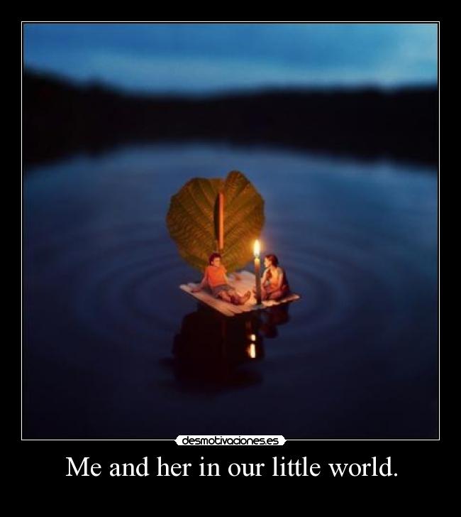 Me and her in our little world. - 