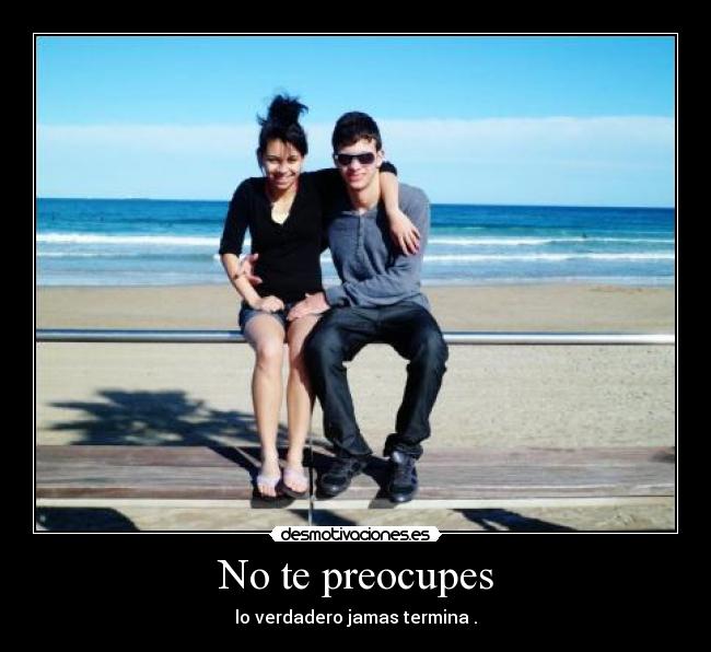 No te preocupes -