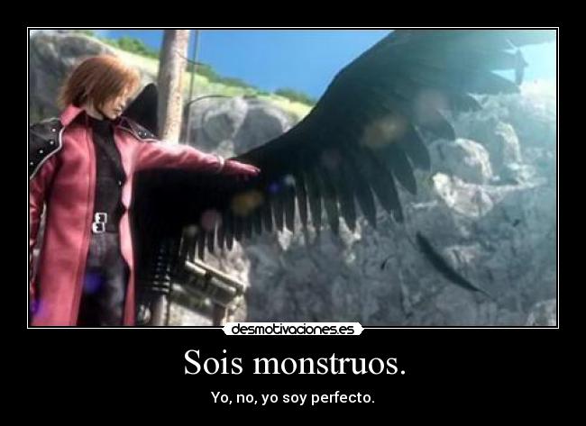 Sois monstruos. - Yo, no, yo soy perfecto.