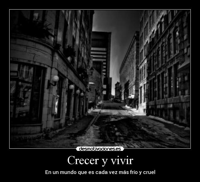 Crecer y vivir - En un mundo que es cada vez más frío y cruel