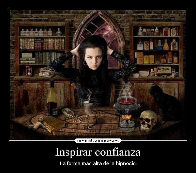 Inspirar confianza - La forma más alta de la hipnosis.