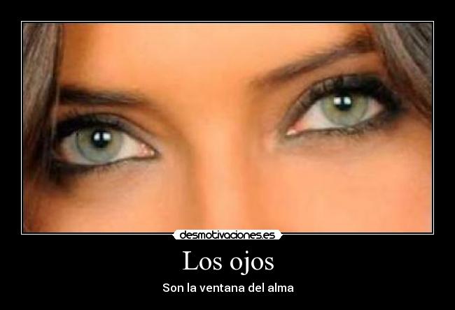 Los ojos - Son la ventana del alma