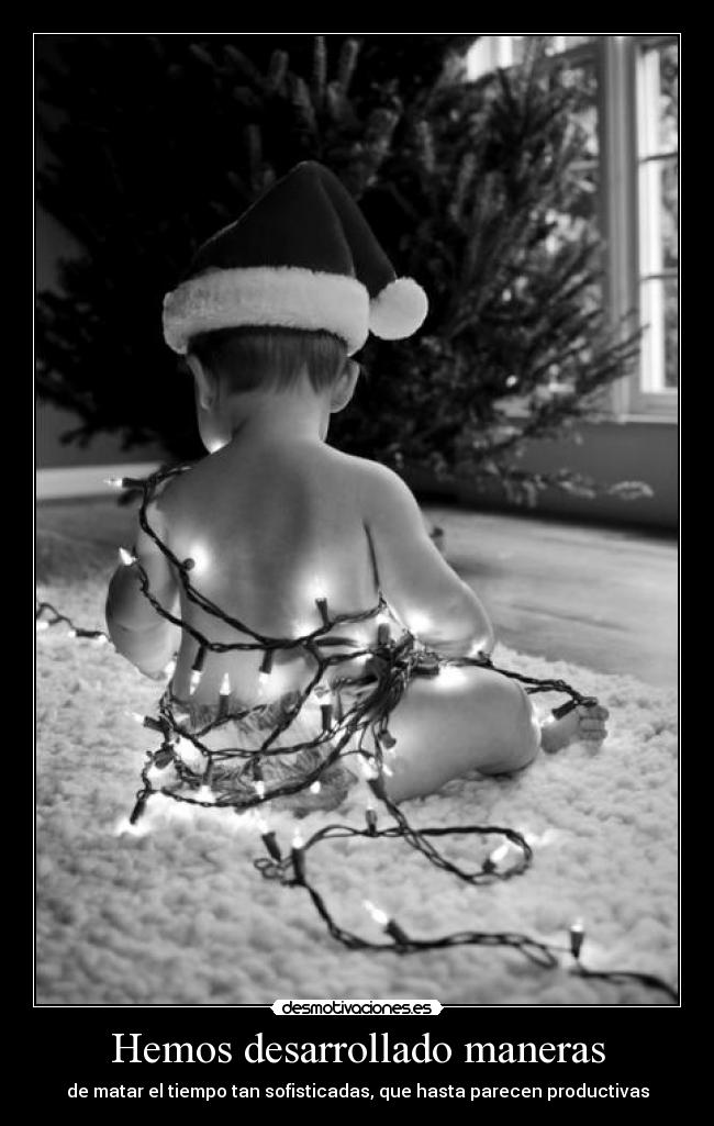 Hemos desarrollado maneras - 