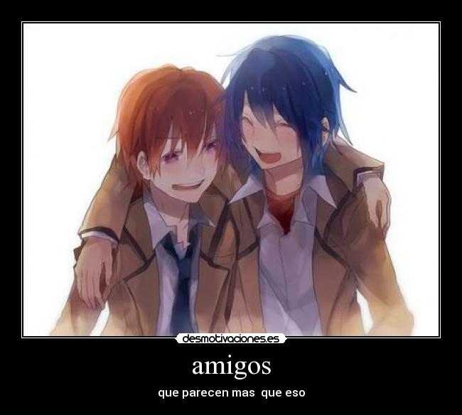 amigos - que parecen mas que eso