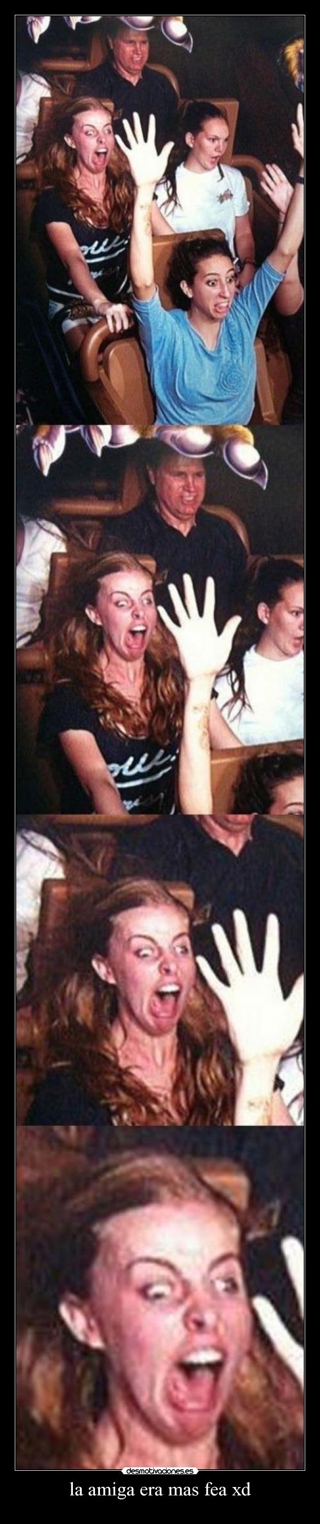 la amiga era mas fea xd - 