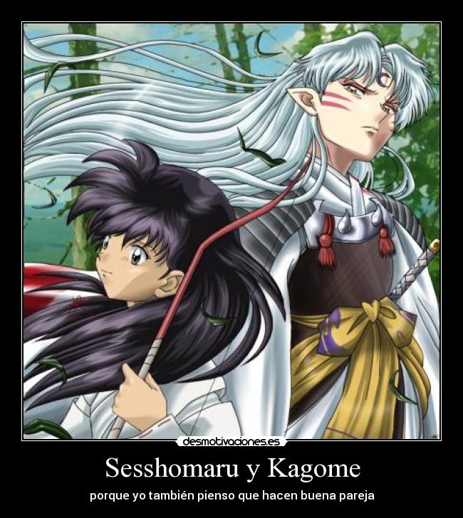 Sesshomaru y Kagome - porque yo también pienso que hacen buena pareja