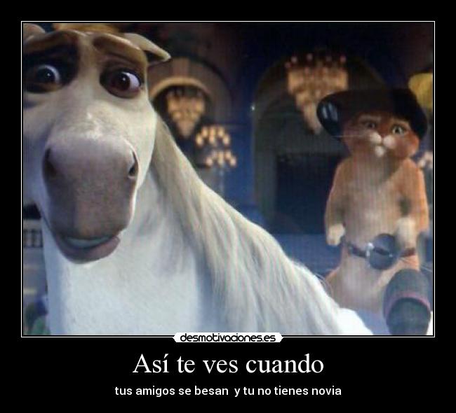 Así te ves cuando - tus amigos se besan y tu no tienes novia