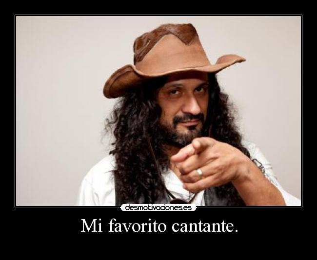 Mi favorito cantante. -