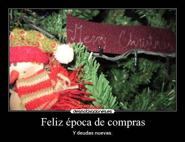 Feliz época de compras - Y deudas nuevas.