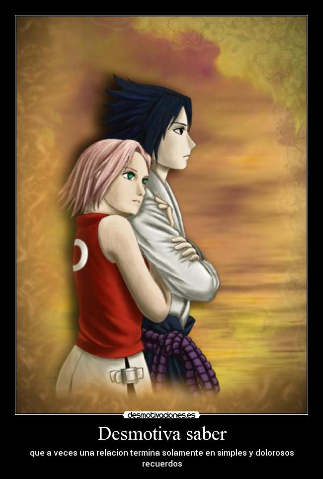 Desmotiva saber - que a veces una relacion termina solamente en simples y dolorosos recuerdos