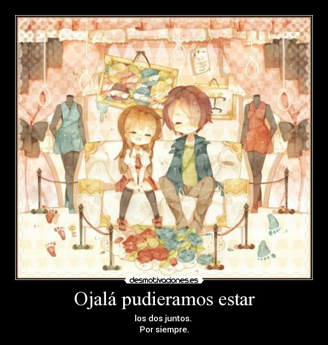 Ojalá pudieramos estar -