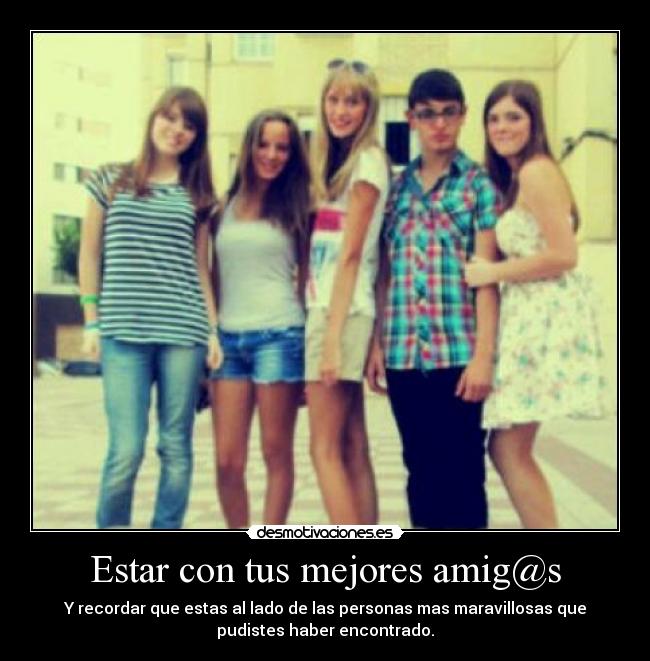 Estar con tus mejores amig@s -