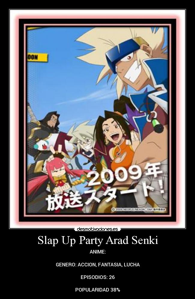Slap Up Party Arad Senki - ANIME:

GENERO: ACCION, FANTASIA, LUCHA

EPISODIOS: 26

POPULARIDAD 38%