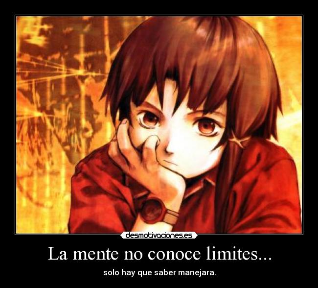 La mente no conoce limites... - solo hay que saber manejara.