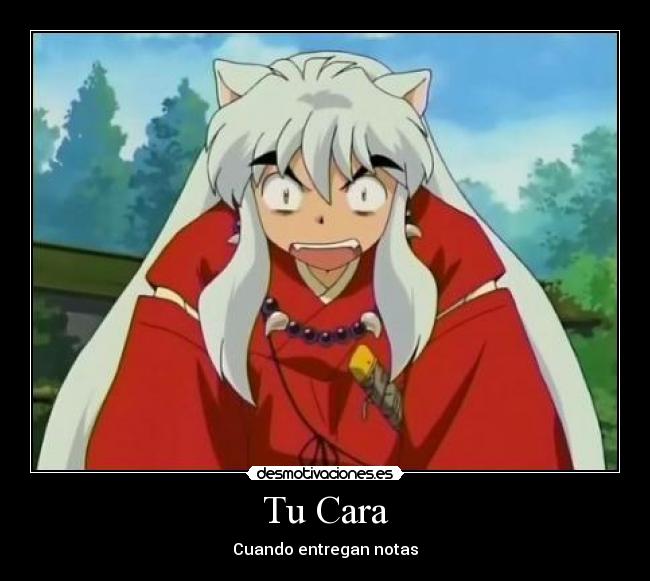 carteles anime manga inuyasha cuando entregan las notas desmotivaciones